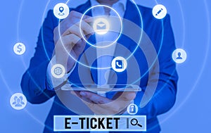 Handwriting text writing E Ticket. Concept meaning Digital ticket that is as valid as a paper ticket or its equivalent.