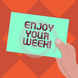 Handwriting text writing Enjoy Your Week. Concept meaning Best wishes for the start of weekdays have great days Drawn Hu