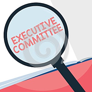 Handwriting text writing Executive Committee. Concept meaning Group of Directors appointed Has Authority in Decisions