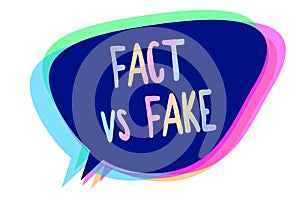 Handwriting text writing Fact Vs Fake. Concept meaning Rivalry or products or information originaly made or imitation Speech bubbl photo