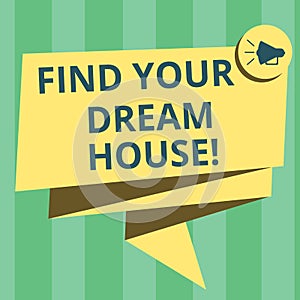 Handwriting text writing Find Your Dream House. Concept meaning Searching for the perfect property home apartment Folded