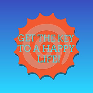 Handwriting text writing Get The Key To A Happy Life. Concept meaning Motivation inspiration for happiness fulfilment