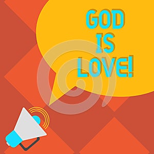 Handwriting text writing God Is Love. Concept meaning Believing in Jesus having faith religious thoughts Christianity Megaphone