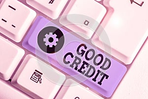 Handwriting text writing Good Credit. Concept meaning borrower has a relatively high credit score and safe credit risk