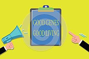 Handwriting text writing Good Genes Good Living. Concept meaning Inherited Genetic results in Longevity Healthy Life