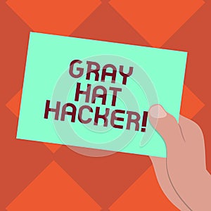 Handwriting text writing Gray Hat Hacker. Concept meaning Computer security expert who may sometimes violate laws Drawn