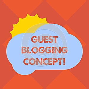 Handwriting text writing Guest Blogging Concept. Concept meaning Writing a blog post to be issued on another blog Sun