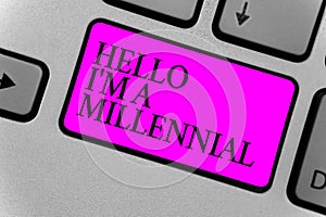 Handwriting text writing Hello I am A Millennial. Concept meaning person reaching young adulthood in current century Computer prog