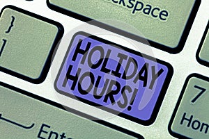 Handwriting text writing Holiday Hours. Concept meaning Celebration Time Seasonal Midnight Sales ExtraTime Opening Keyboard key