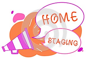 Handwriting text writing Home Staging. Concept meaning Act of preparing a private residence for sale in the market Megaphone louds