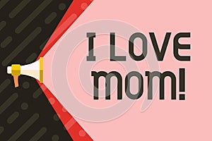 Handwriting text writing I Love Mom. Concept meaning Good feelings for their own mother Tenderness