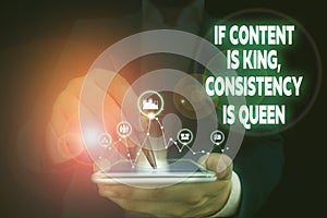 Handwriting text writing If Content Is King Consistency Is Queen. Concept meaning Marketing strategies Persuasion Male