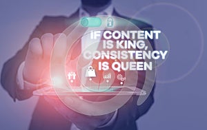 Handwriting text writing If Content Is King Consistency Is Queen. Concept meaning Marketing strategies Persuasion Male