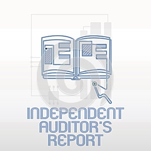 Handwriting text writing Independent Auditor s is Report. Concept meaning analyze Accounting and Financial Practices