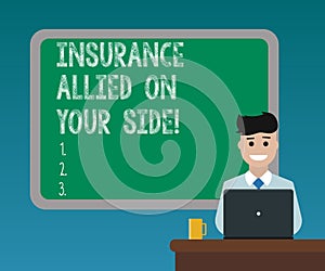 Handwriting text writing Insurance Allied On Your Side. Concept meaning Safety support in case of emergency available