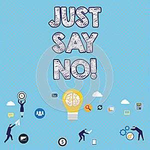 Handwriting text writing Just Say No. Concept meaning Do not be afraid of giving negative answers to some things.