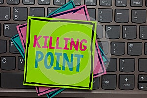 Handwriting text writing Killing Point. Concept meaning Phase End Review Stage Gate Project Evaluation No Go Papers reminders keyb