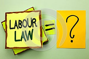 Handwriting text writing Labour Law. Concept meaning Employment Rules Worker Rights Obligations Legislation Union written on Stack