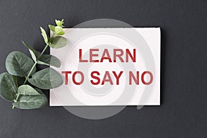 Handwriting text writing Learn To Say No.