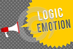 Handwriting text writing Logic Emotion. Concept meaning Unpleasant Feelings turned to Self Respect Reasonable Mind Megaphone louds