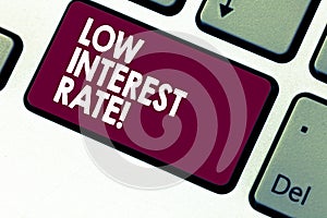 Handwriting text writing Low Interest Rate. Concept meaning percentage that bank add every year on loan Investment