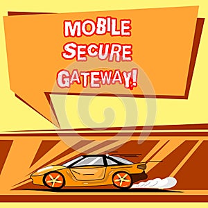 Handwriting text writing Mobile Secure Gateway. Concept meaning Securing devices from phishing or malicious attack Car with Fast
