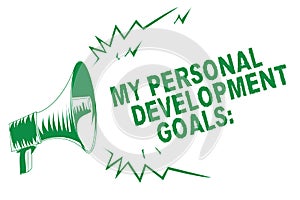 Handwriting text writing My Personal Development Goals. Concept meaning Desires Wishes Career Business planning Green megaphone lo