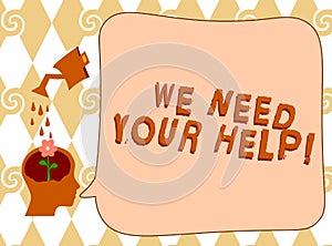 Handwriting text writing We Need Your Help. Concept meaning Service Assistance Support Avail Benefit Aid Grant