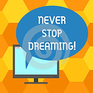 Handwriting text writing Never Stop Dreaming. Concept meaning dont waste your time in fantasy stick to achieve them
