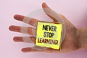 Handwriting text writing Never Stop Learning Motivational Call. Concept meaning Keep educating yourself Improve Skills written on