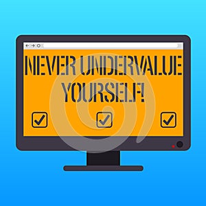 Handwriting text writing Never Undervalue Yourself. Concept meaning Certainly not underestimate your real worth Blank Computer