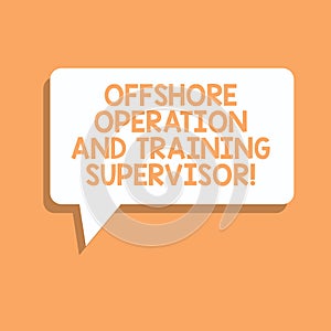 Handwriting text writing Offshore Operation And Training Supervisor. Concept meaning Oil and gas industry engineering Rectangular