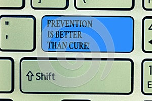 Handwriting text writing Prevention Is Better Than Cure. Concept meaning Disease is preventable if identified earlier