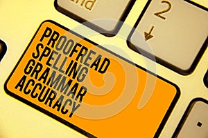 Handwriting text writing Proofread Spelling Grammar Accuracy. Concept meaning Grammatically correct Avoid mistakes Keyboard orange photo