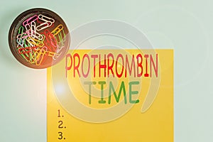 Handwriting text writing Prothrombin Time. Concept meaning evaluate your ability to appropriately form blood clots Plain