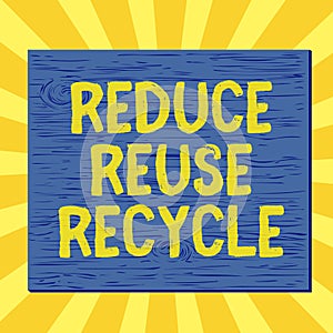 Handwriting text writing Reduce Reuse Recycle. Concept meaning environmentallyresponsible consumer behavior Square rectangle