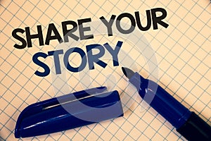 Handwriting text writing Share Your Story. Concept meaning Experience Storytelling Nostalgia Thoughts Memory Personal Text two Wor