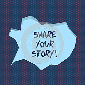 Handwriting text writing Share Your Story. Concept meaning Tell demonstratingal experiences talk about yourself