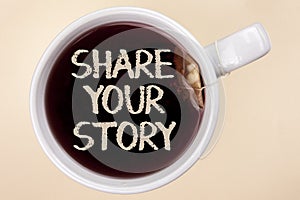Handwriting text writing Share Your Story. Concept meaning Tell personal experiences talk about yourself Storytelling written on T