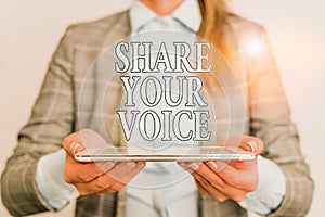 Handwriting text writing Share Your Voice. Concept meaning asking employee or member to give his opinion or suggestion