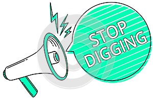 Handwriting text writing Stop Digging. Concept meaning Prevent Illegal excavation quarry Environment Conservation Megaphone loudsp