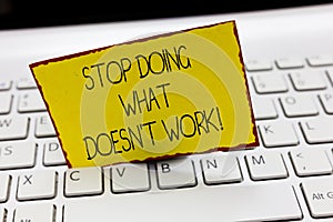 Handwriting text writing Stop Doing What Doesn t not Work. Concept meaning busy does not always mean being Productive