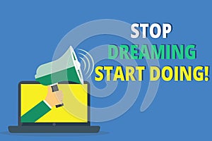 Handwriting text writing Stop Dreaming Start Doing. Concept meaning Put your dreams into action Materialize it