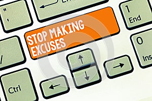 Handwriting text writing Stop Making Excuses. Concept meaning Cease Justifying your Inaction Break the Habit