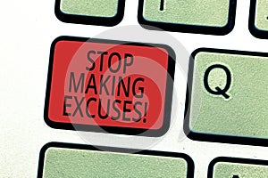 Handwriting text writing Stop Making Excuses. Concept meaning do not explanation for something that went wrong Keyboard