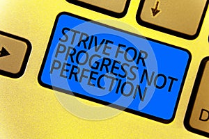 Handwriting text writing Strive For Progress Not Perfection. Concept meaning Improve with flexibility Advance Grow Keyboard blue k