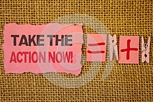 Handwriting text writing Take The Action Now Motivational Call. Concept meaning Act Start Promptly Immediate Instantly Jute sacks photo