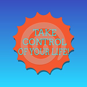 Handwriting text writing Take Control Of Your Life. Concept meaning Be the analysisager of your destiny motivation Blank Seal with