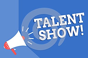 Handwriting text writing Talent Show. Concept meaning Competition of entertainers show casting their performances Megaphone loudsp