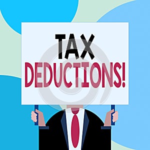 Handwriting text writing Tax Deductions. Concept meaning reduction income that is able to be taxed of expenses Just man chest